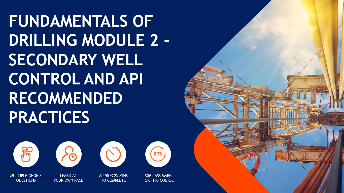 Fundamentals of Drilling: Module 2 - Secondary Well Control and API Recommended Practices